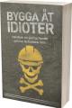 Beijer Byggmaterials bok Bygga åt idioter. Foto: Beijer Byggmaterial Beijer Byggmaterials bok Bygga åt idioter. Foto: Beijer Byggmaterial